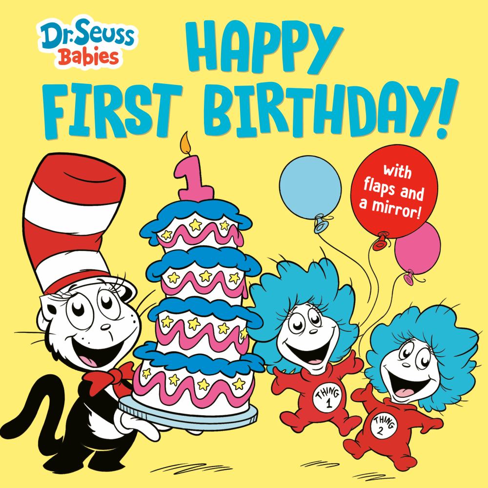 Happy First Birthday! With Dr. Seuss Babies : An Interactive Lift-the-Flap Board Book with a Mirror