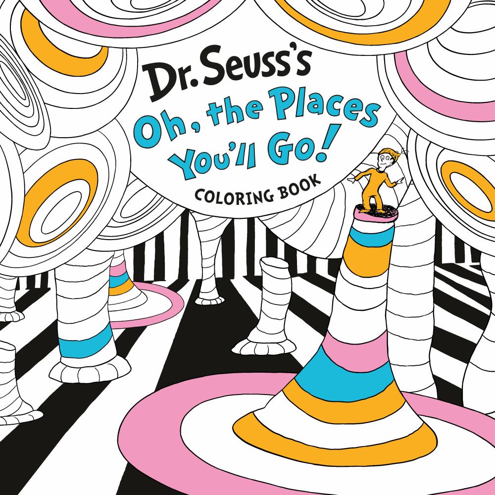 Dr. Seuss's Oh, the Places You'll Go! Coloring Book : Color Your Way to Inspiration!