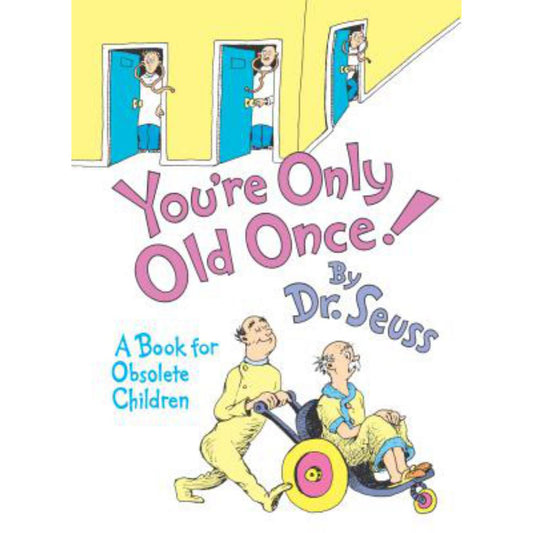 You're Only Old Once! : A Book for Obsolete Children